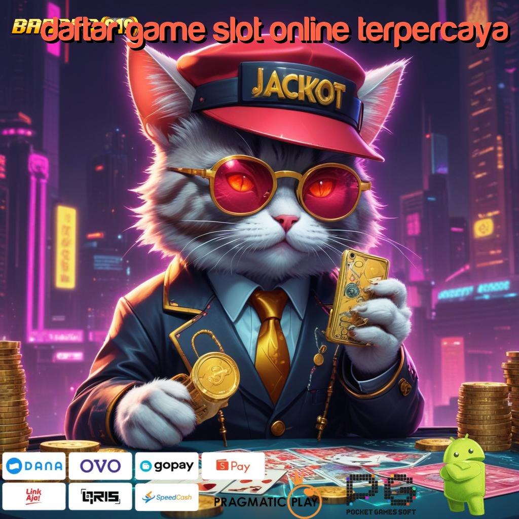 DAFTAR GAME SLOT ONLINE TERPERCAYA : slot kemenangan luar biasa besar