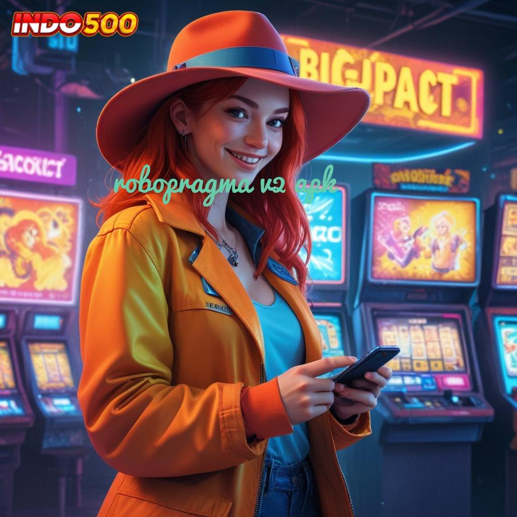 ROBOPRAGMA V2 APK 💥 RTP Terjamin Fitur Unggul Untuk Semua