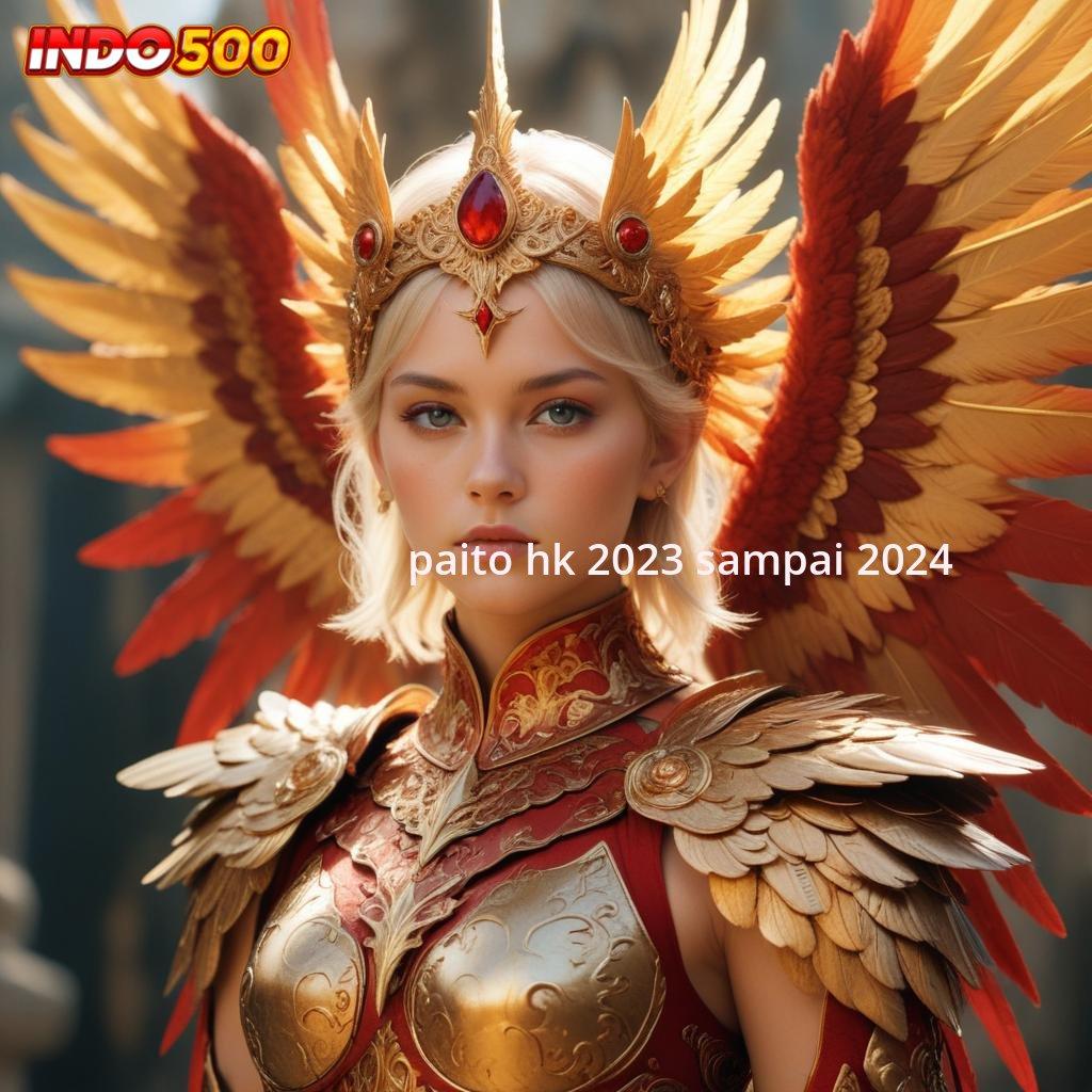 PAITO HK 2023 SAMPAI 2024 ♍ slot aplikasi hari ini dengan bonus besar