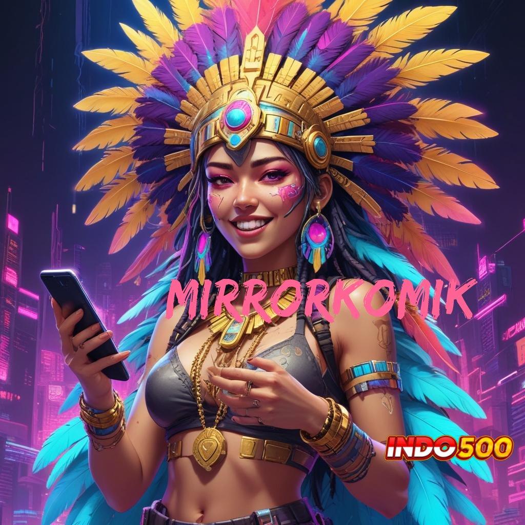 MIRRORKOMIK ➜ Fitur Baru Slot Dengan Spin Penuh Kejutan