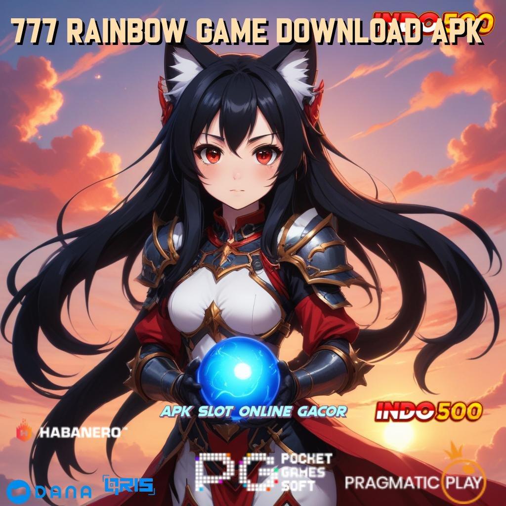 777 RAINBOW GAME DOWNLOAD APK 🥇 mesin cuan kaya langsung tanpa rugi!