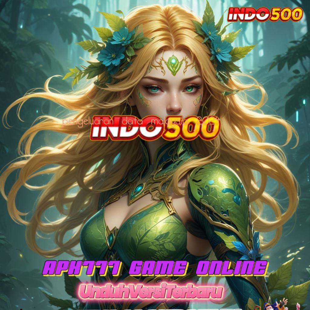 PENGELUARAN DATA MALAYSIA 2024 ✷ game slot apk tekad dan ilmu menuju profit