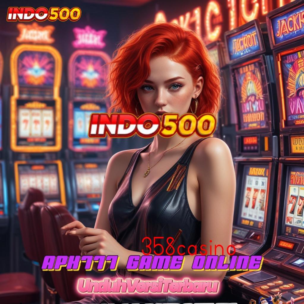 358CASINO Depo Langsung Wd 15000 APK Slot Idr 777 Terbaru dan Menarik 2025