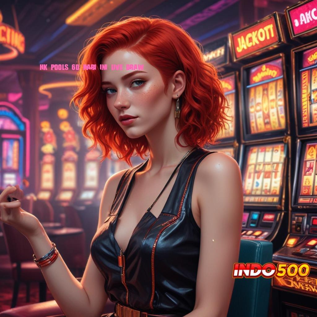 HK POOLS 6D HARI INI LIVE DRAW Member Baru Gacor Jempolan Jalur Penghasilan Tinggi