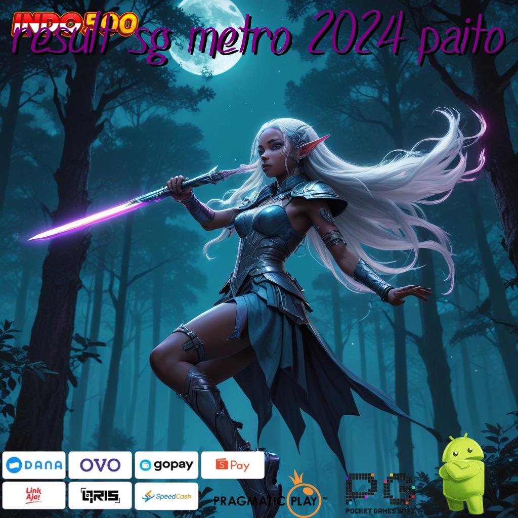 RESULT SG METRO 2024 PAITO Jackpot Spin Bonus Android Langsung