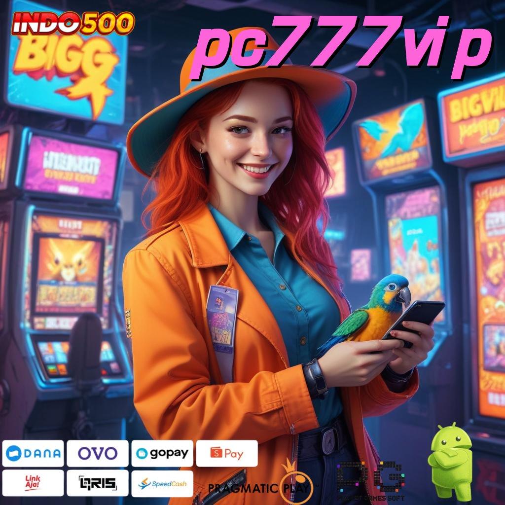 PC777VIP Versi Baru Spin Terjamin