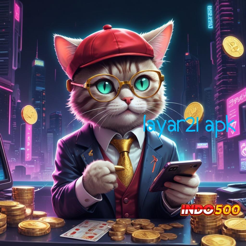 LAYAR21 APK → Tanpa Susah Maxwin Aplikasi Slot Uang Asli yang Transparan