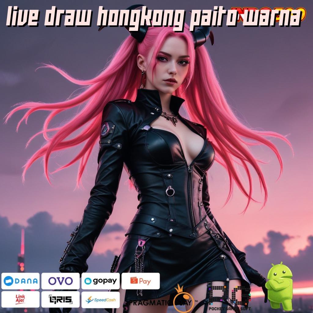 LIVE DRAW HONGKONG PAITO WARNA Cuan Melimpah Bonus Berbasis Netral