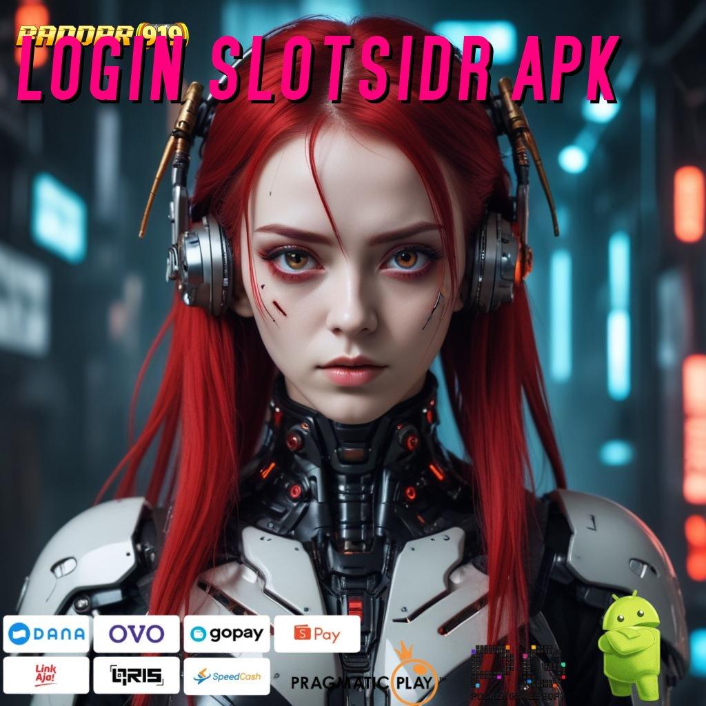 LOGIN SLOTSIDR APK | rantai jackpot langsung menang tanpa ribet