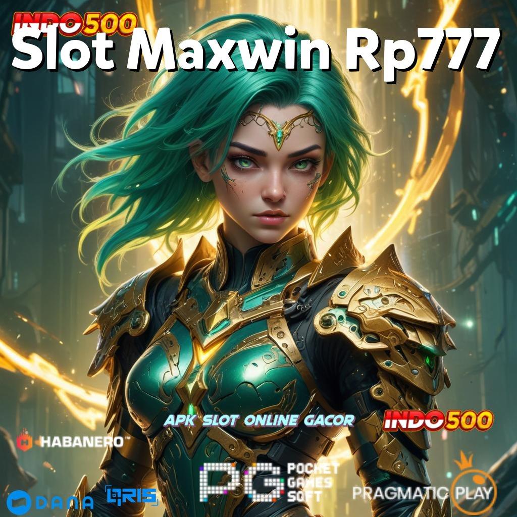 Slot Maxwin Rp777