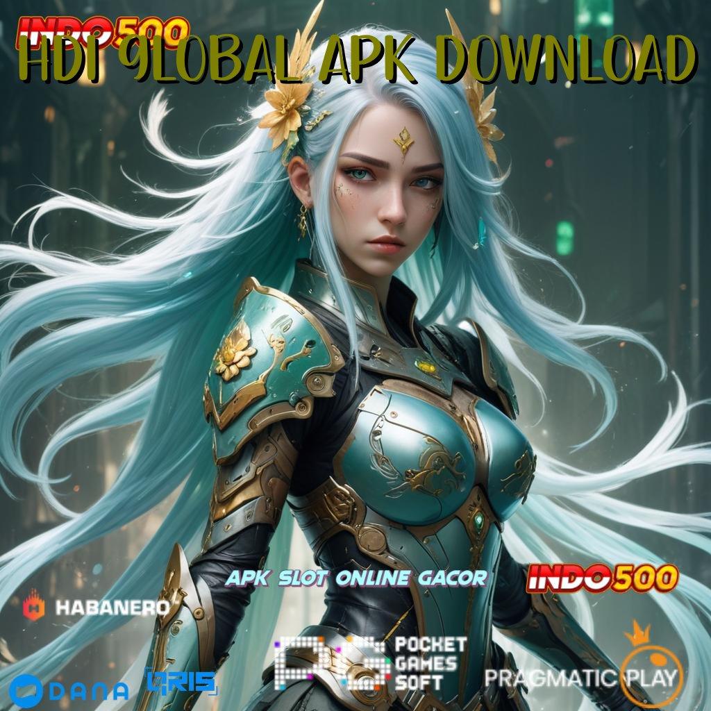 HDI GLOBAL APK DOWNLOAD 🔎 Pengguna Baru Memukau Pasang Apk Android Tanpa Modifikasi