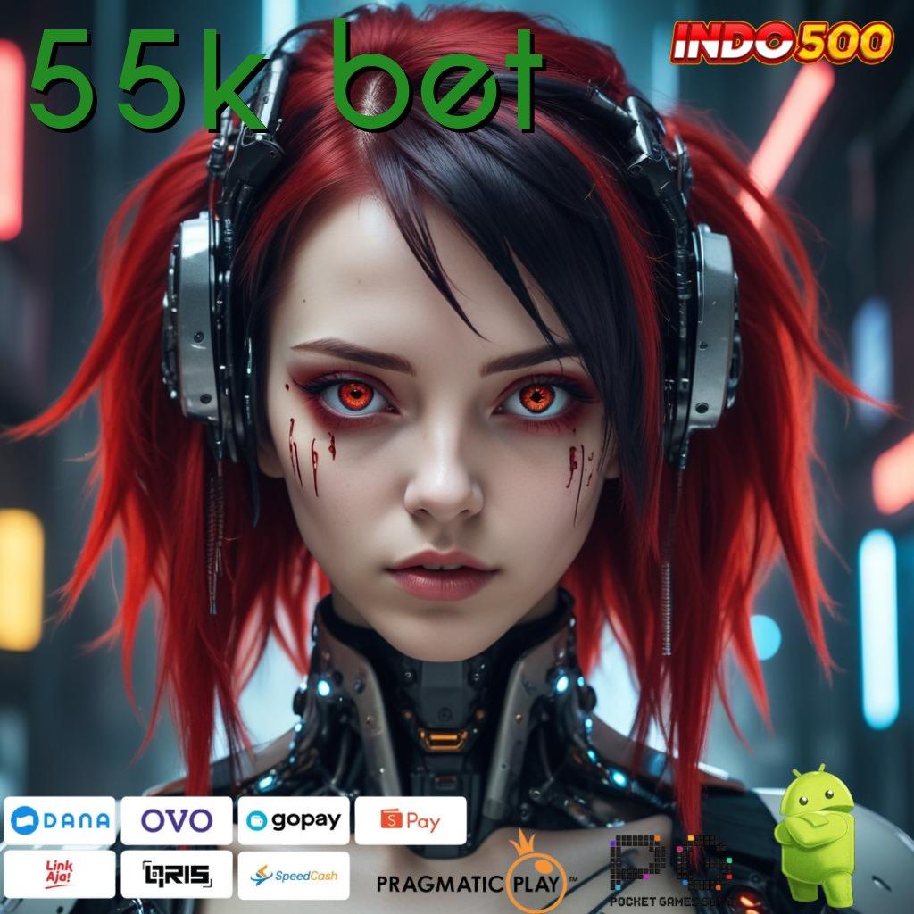 55K BET Aplikasi Slot Versi Terbaru