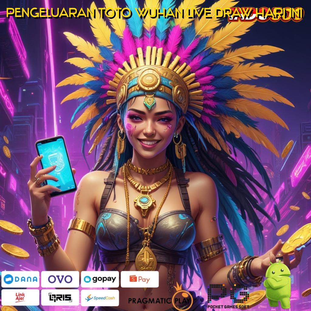 PENGELUARAN TOTO WUHAN LIVE DRAW HARI INI Langsung Kaya Dengan Aplikasi