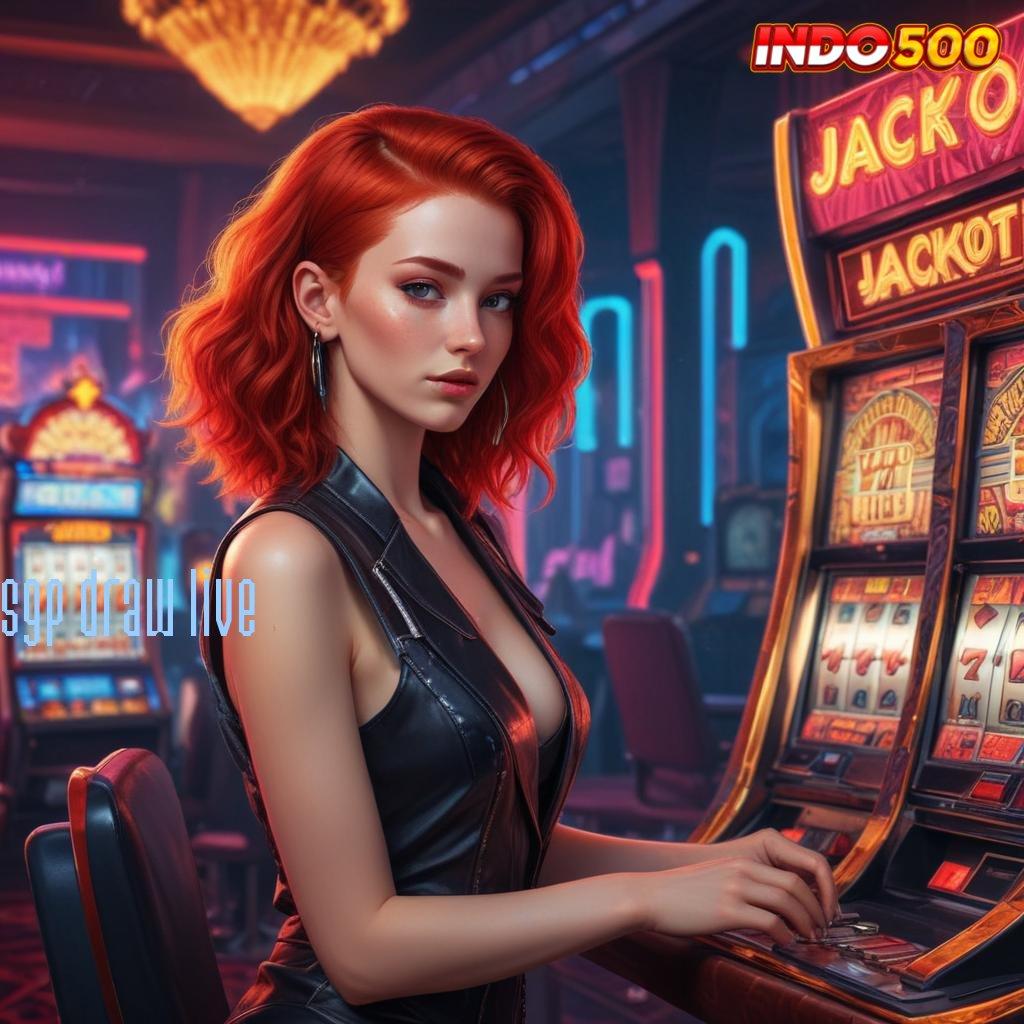 SGP DRAW LIVE unggul peluang tanpa drama mudah maxwin