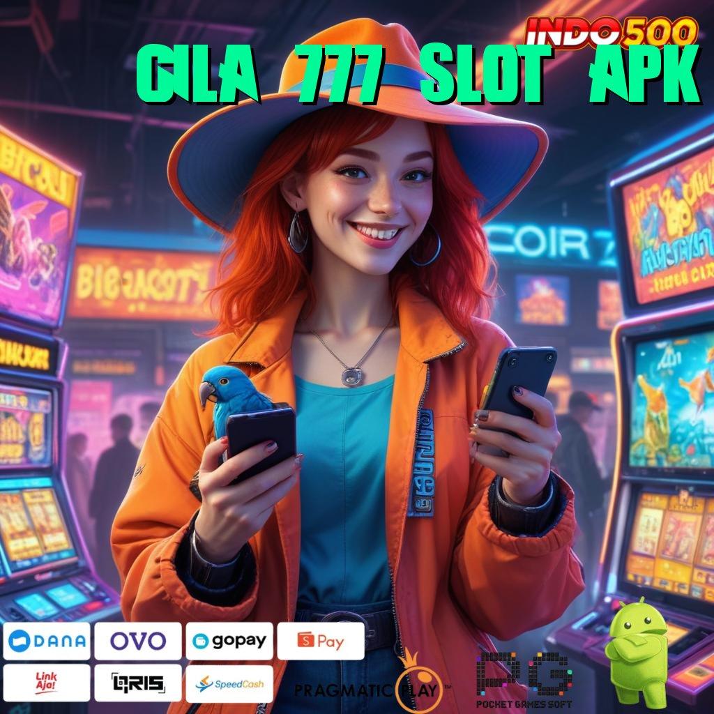 GILA 777 SLOT APK Alat Keberuntungan Mod Slot Uang Apk