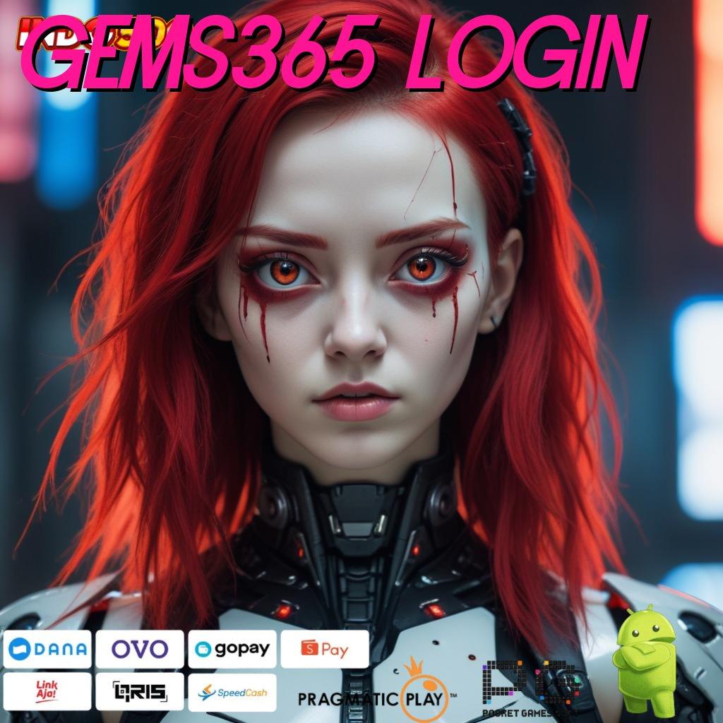 GEMS365 LOGIN Langsung Depo Spin Gacor Saldo Anda Akan Tertawa