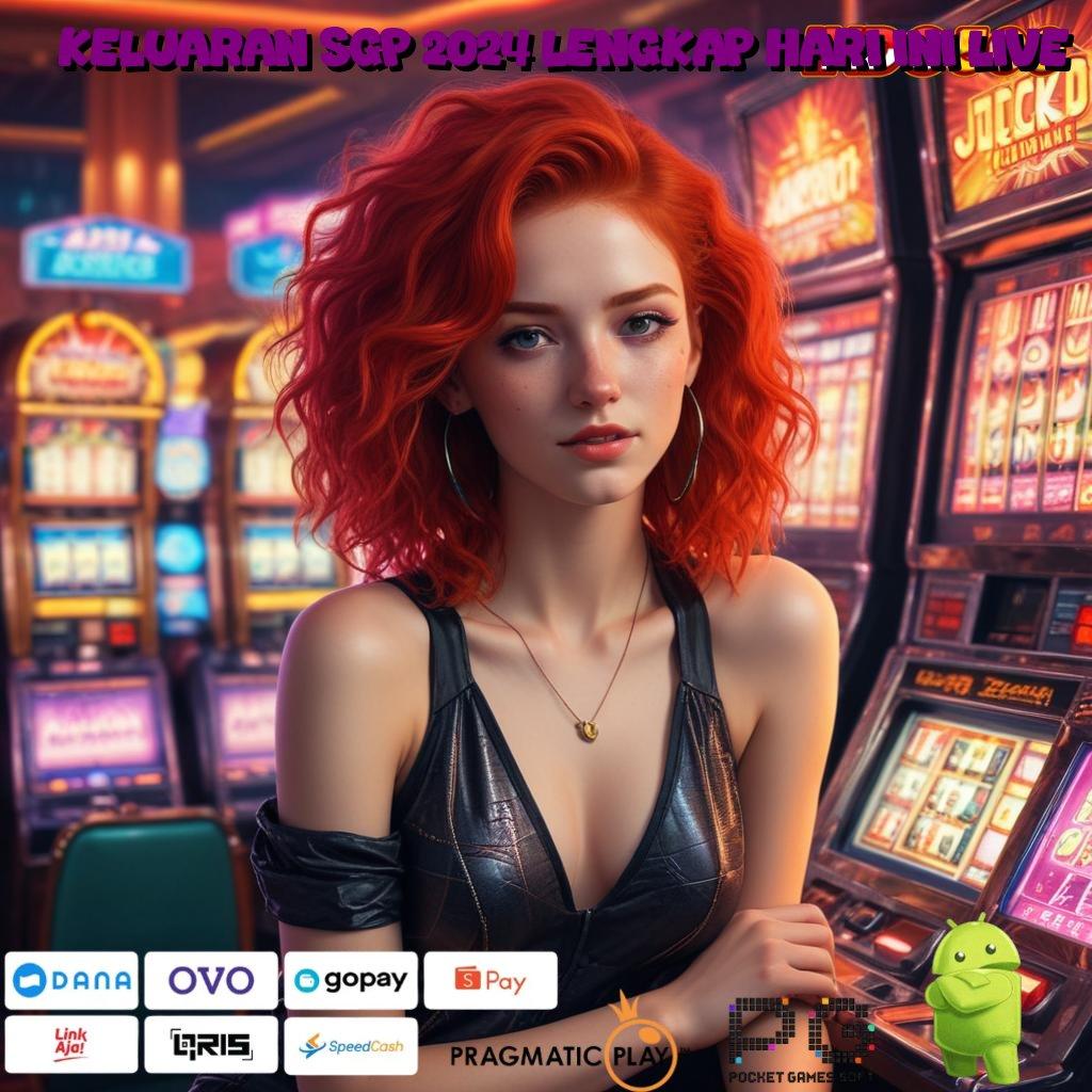 KELUARAN SGP 2024 LENGKAP HARI INI LIVE kaya putar lucky spin tarik tunai lancar terus