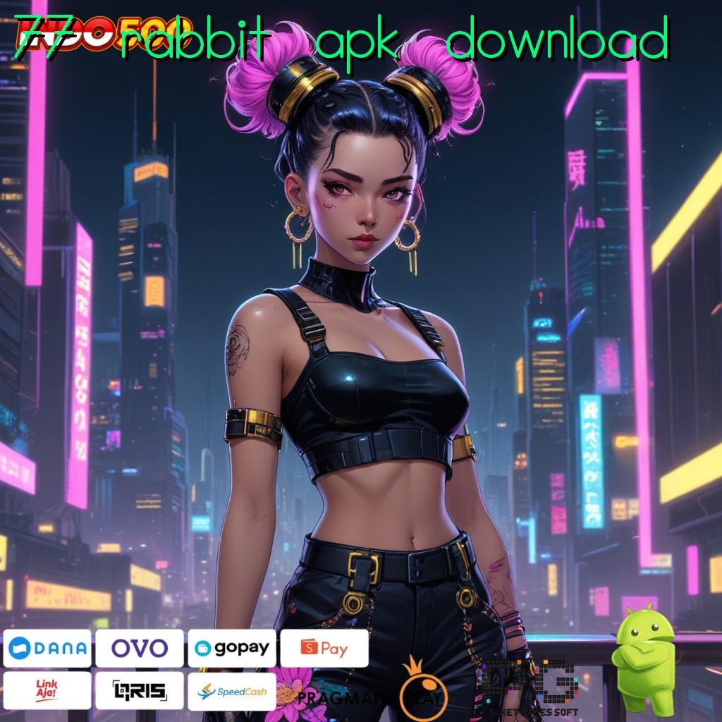 77 RABBIT APK DOWNLOAD Keuangan Mantap Hadiah Newcomer Pakai Gopay