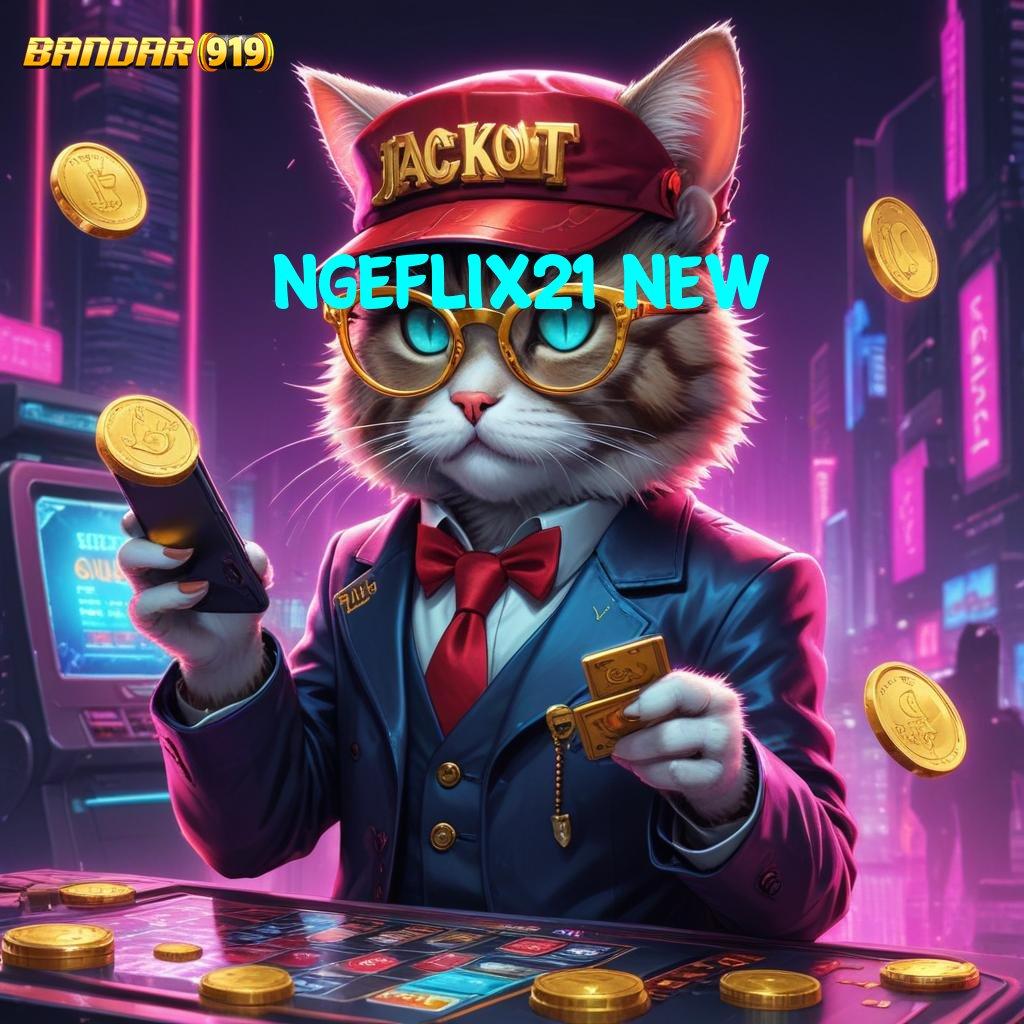 NGEFLIX21 NEW ➜ APK Event Bonus Versi 784