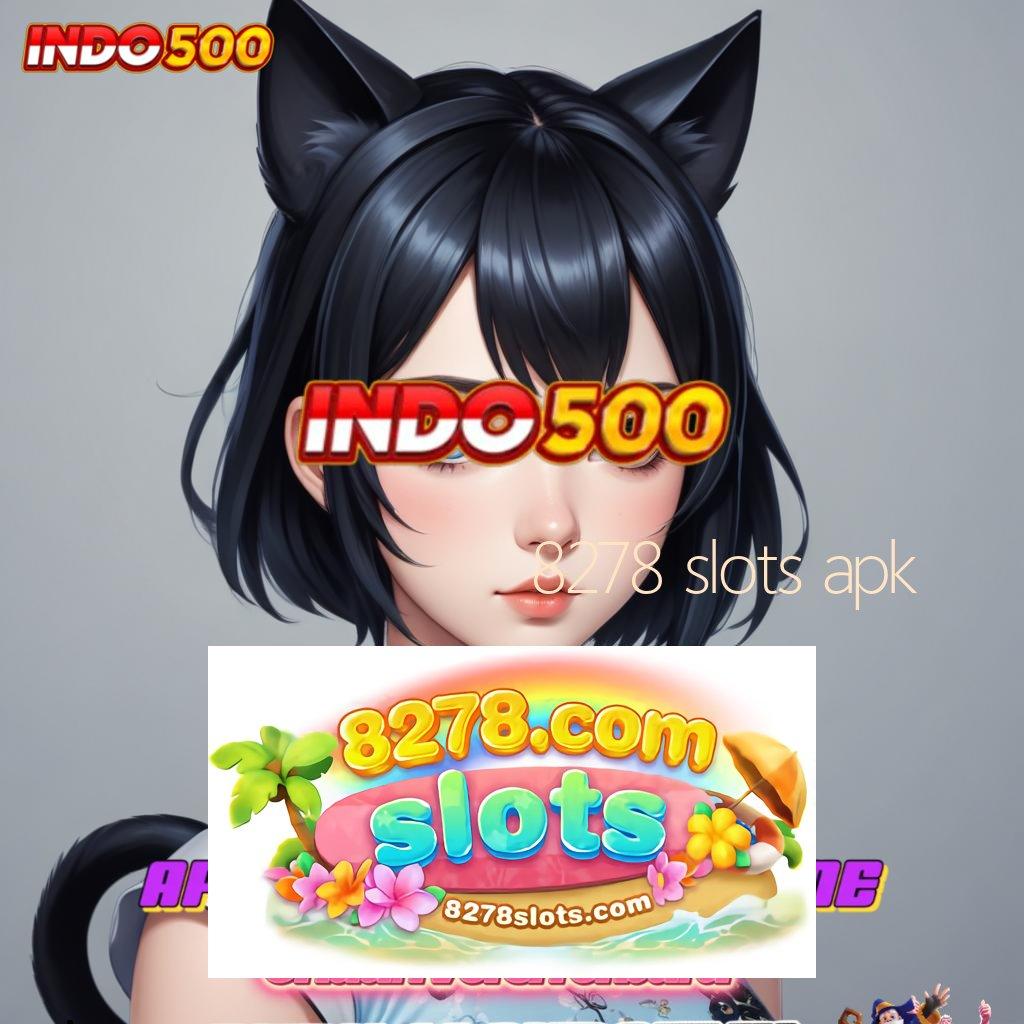 8278 SLOTS APK ✷ Login Cepat Untuk Bonus Dengan Teknologi Baru