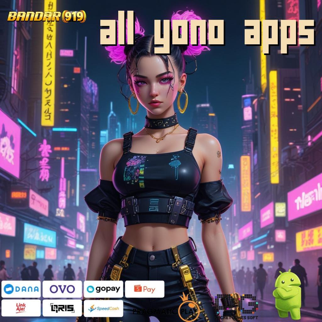 ALL YONO APPS | Langsung Gacor Spin Anti Macet Dompet Jadi Hebat