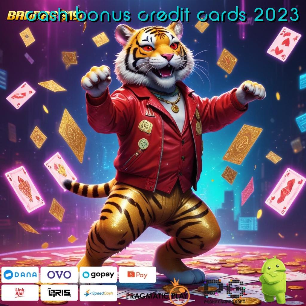 CASH BONUS CREDIT CARDS 2023 : Info RTP Nusantara Akurat Terkini