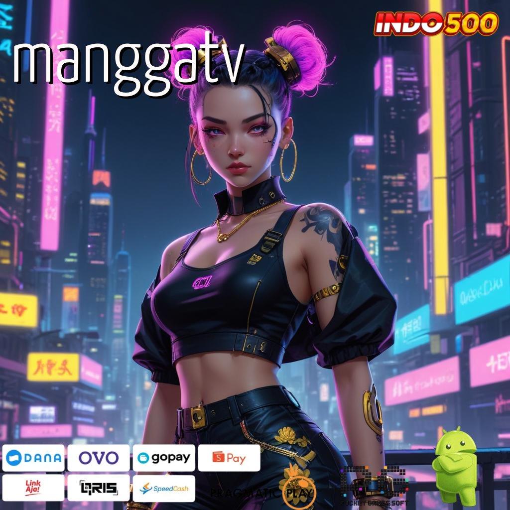 MANGGATV info teruji strategi ampuh info teruji