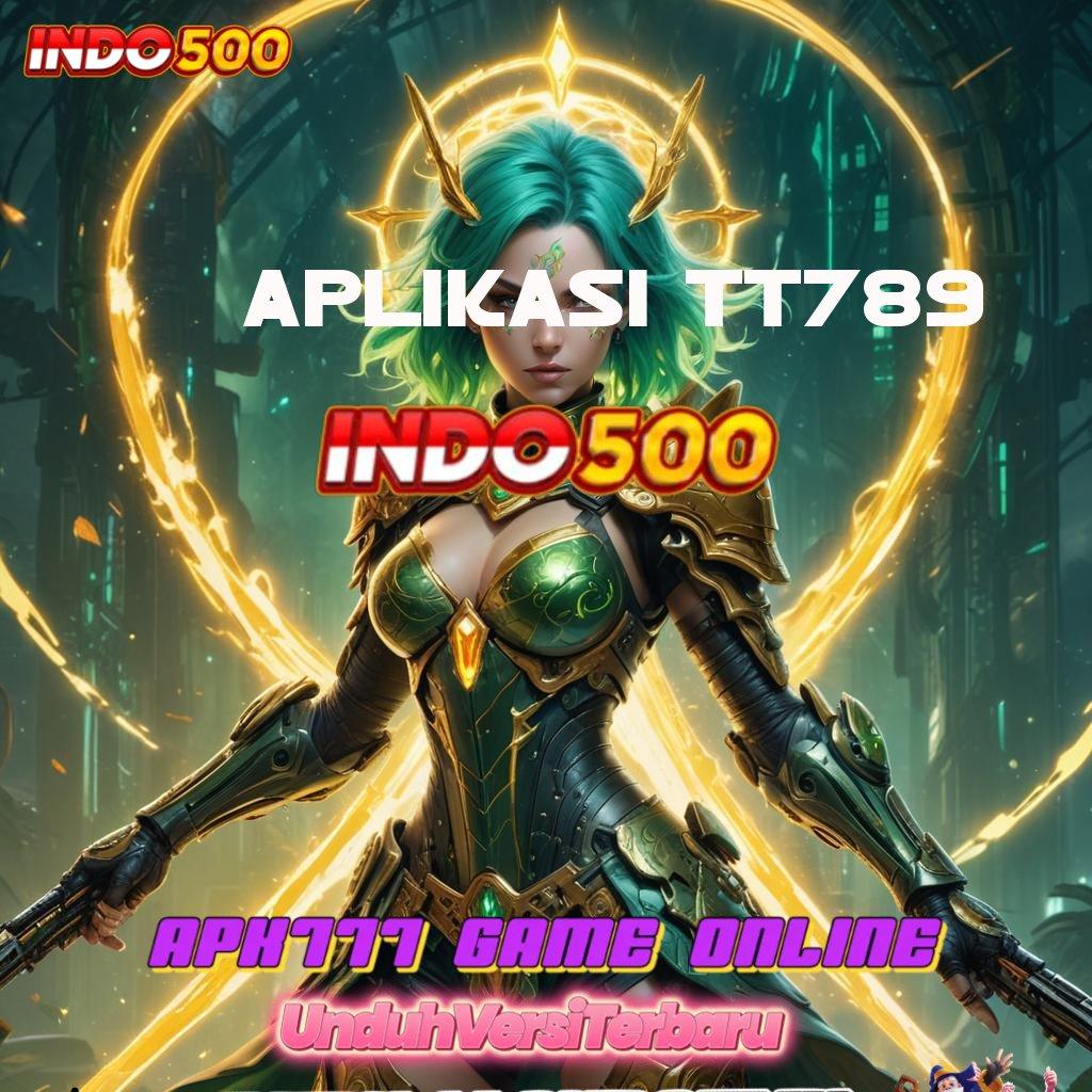 APLIKASI TT789 ♒ spin nasib