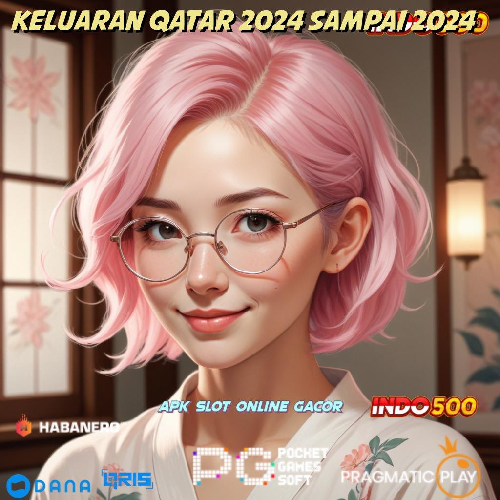 KELUARAN QATAR 2024 SAMPAI 2024 ➜ Depo Bri Idr 10 Cheat Slot Mod Apk Versi Terbaru