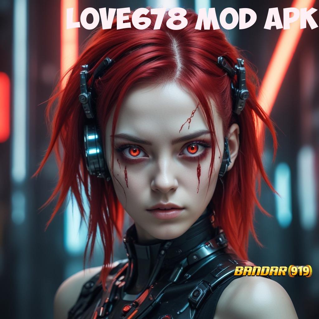 LOVE678 MOD APK 🚀 Toko Game Variatif Slot Gacor 2025 APK, Jackpot di Genggaman!