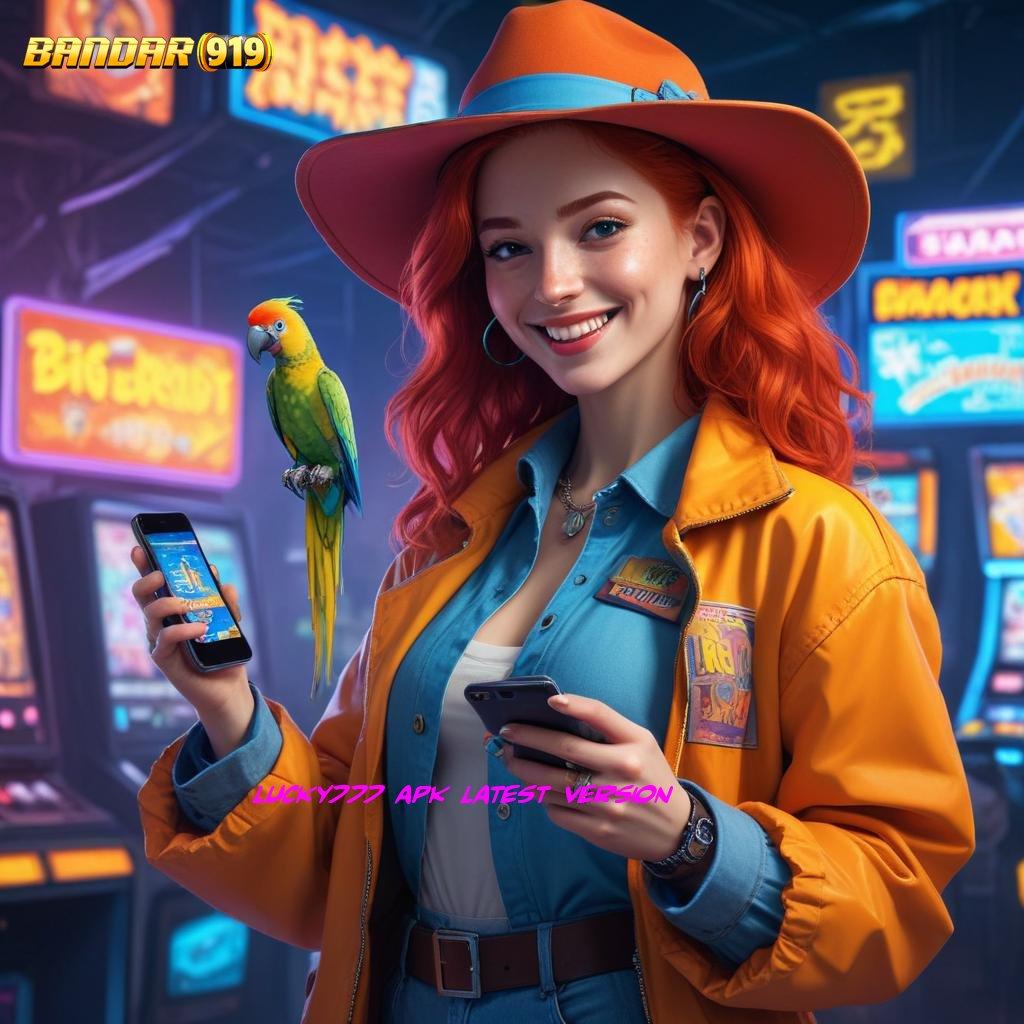 LUCKY777 APK LATEST VERSION ✧ Menyertakan Promo Slot Dengan Hadiah Istimewa