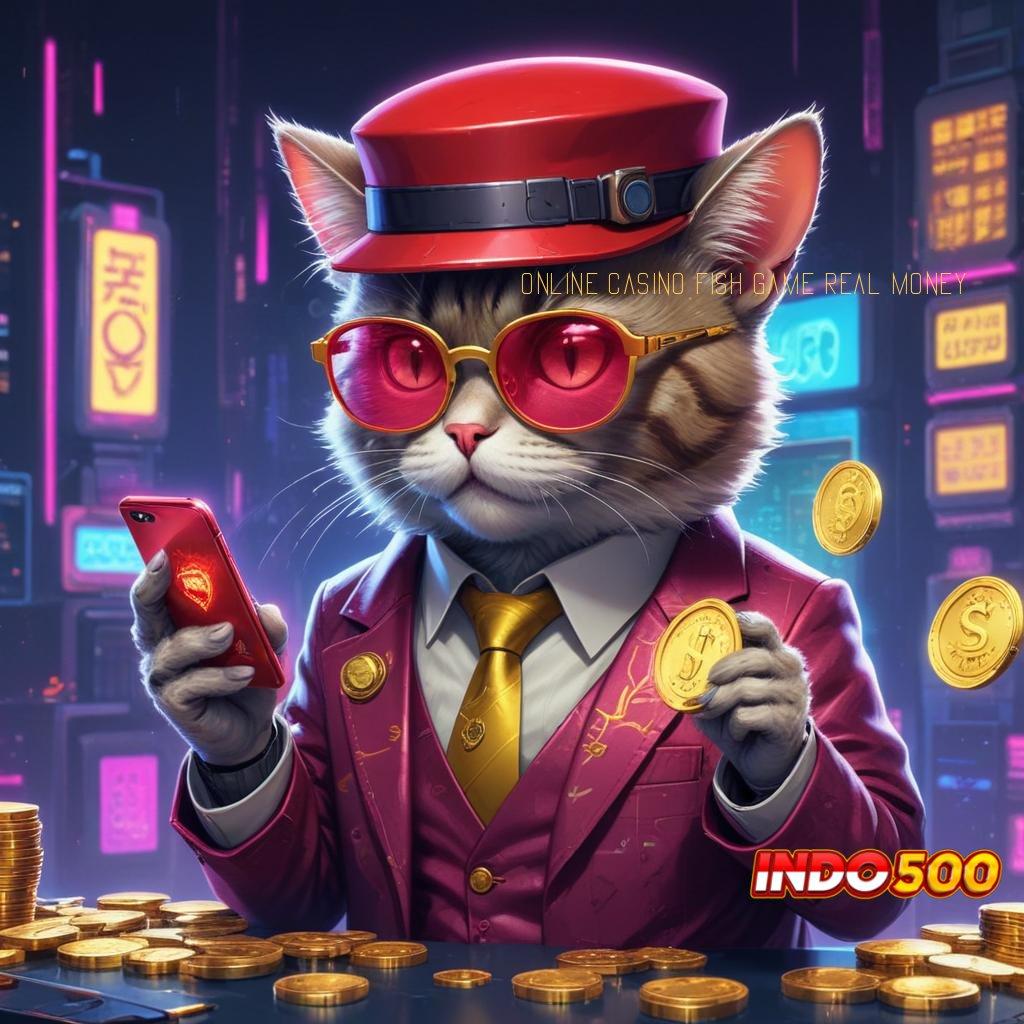 ONLINE CASINO FISH GAME REAL MONEY kode bonus jackpot untuk semua pemain baru