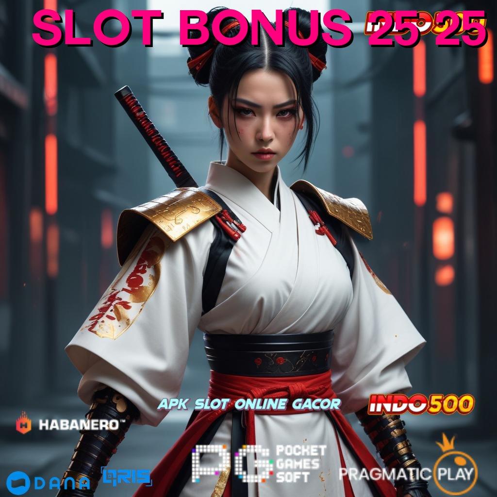 Slot Bonus 25 25