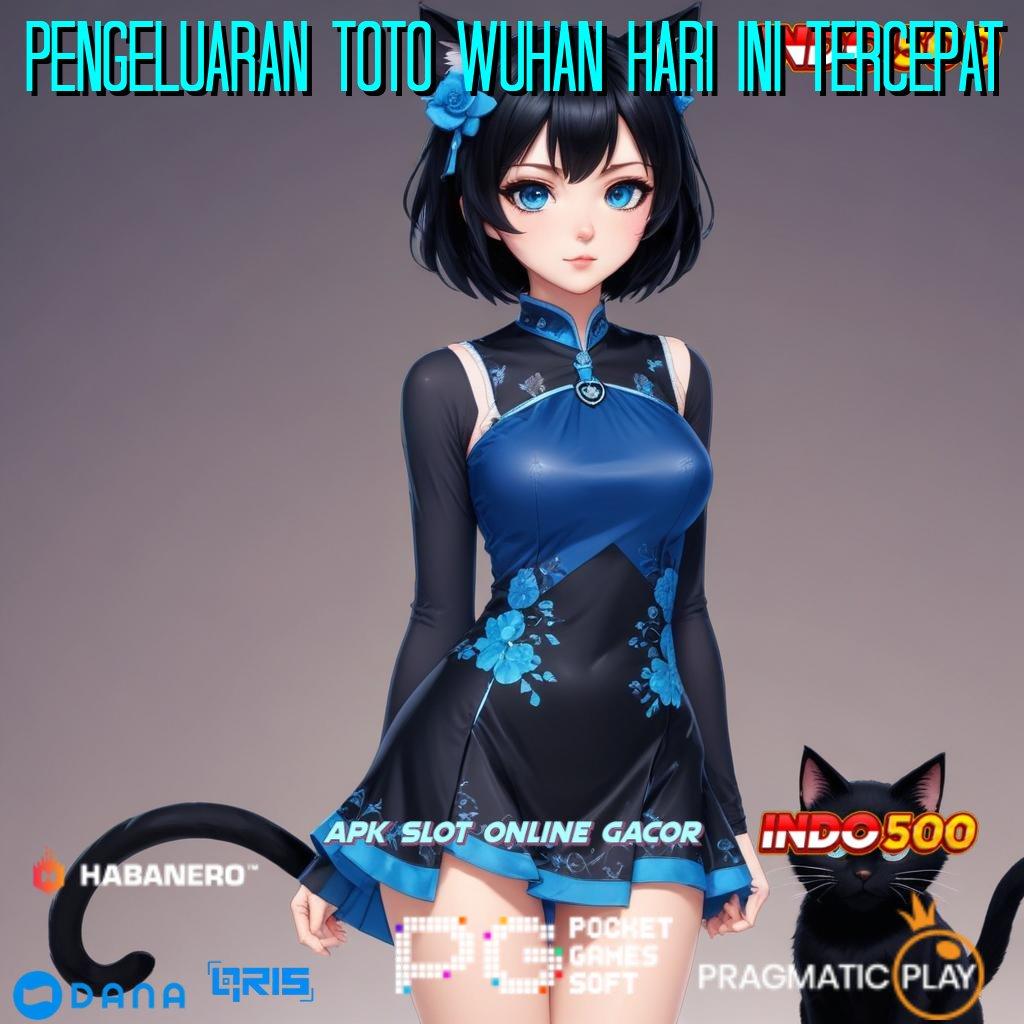 Pengeluaran Toto Wuhan Hari Ini Tercepat