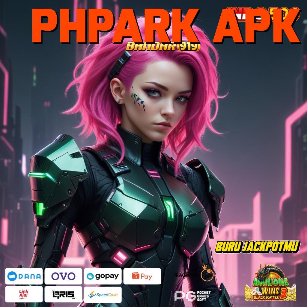 PHPARK APK : mesin penghasilan