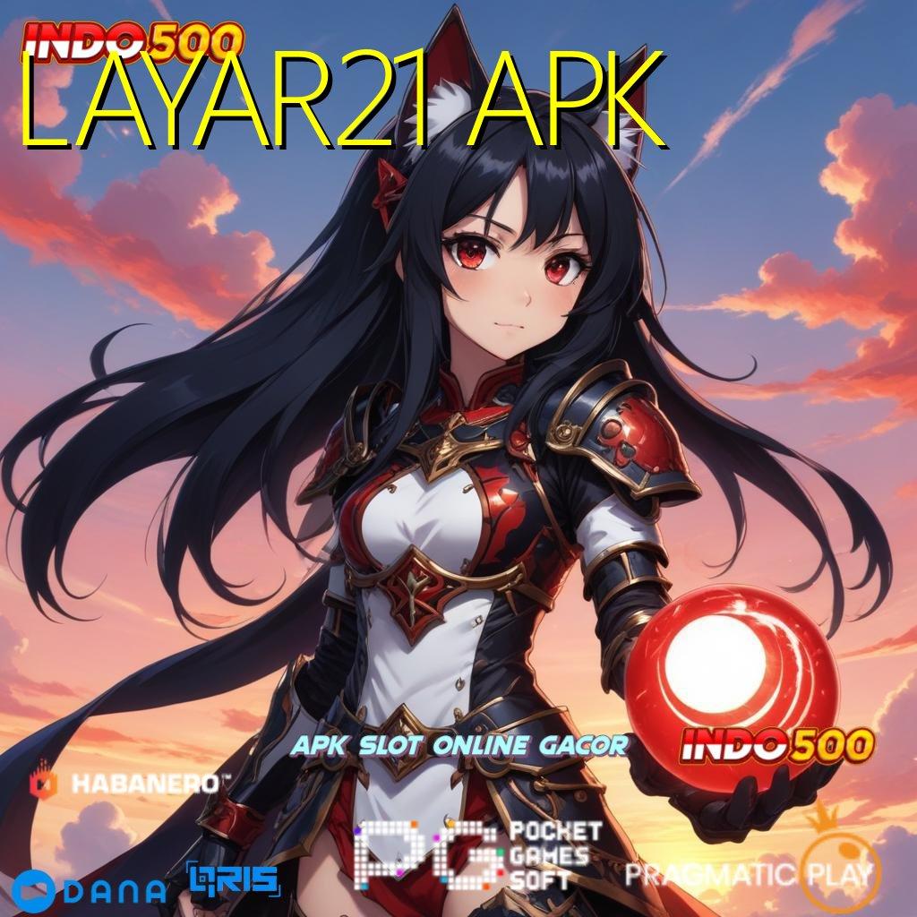 LAYAR21 APK 🐉 demo slot megaways set hadiah tak terlupakan sandi harta karun