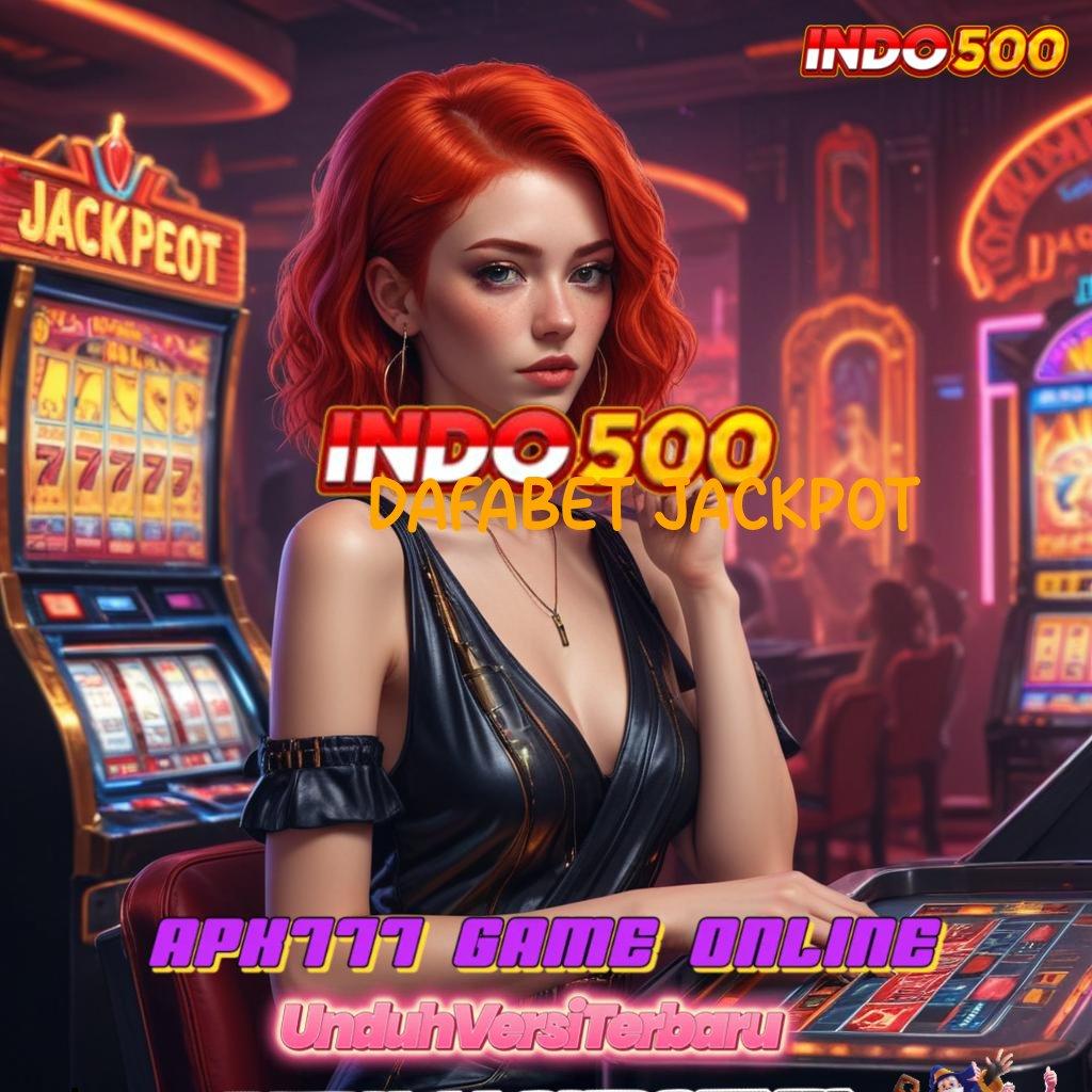 DAFABET JACKPOT ➿ langsung maxwin, update terbaru jackpot tiada hambatan