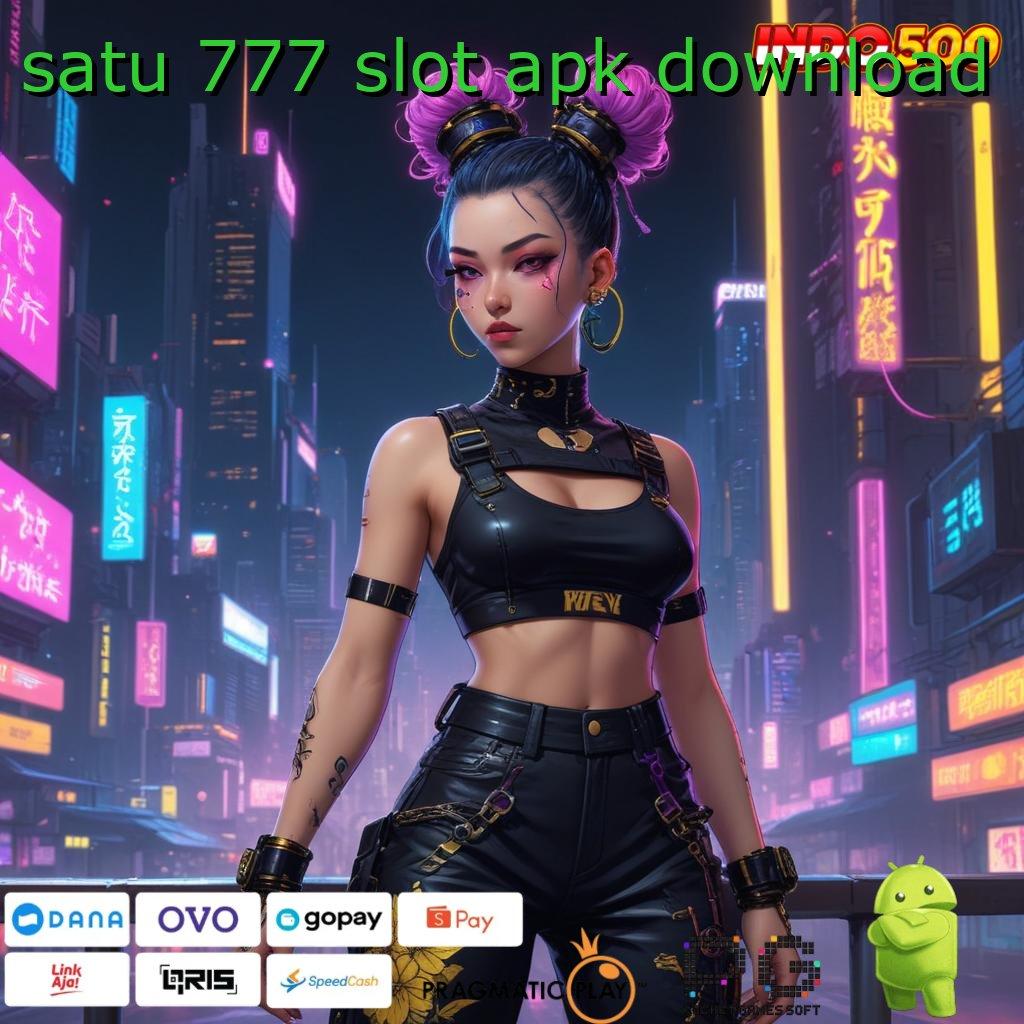 SATU 777 SLOT APK DOWNLOAD Spin Jutawan Dengan Teknologi Digital Masa Kini