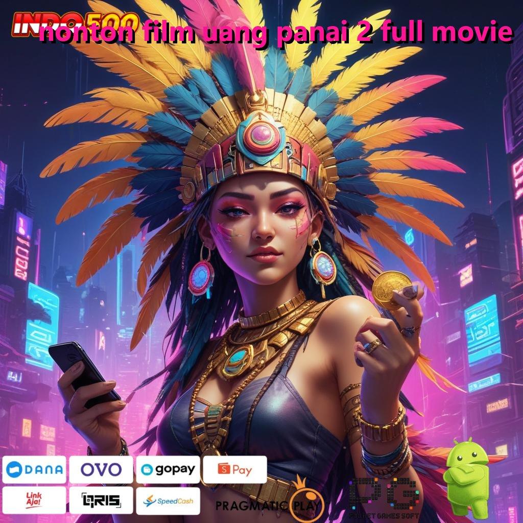 NONTON FILM UANG PANAI 2 FULL MOVIE Deposit Linkaja 15 Ribu Lintasan Yang Cepat