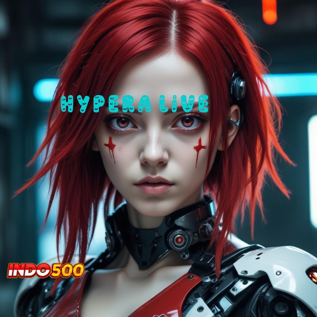 HYPERA LIVE ➽ Aplikasi Versi Terbaru 2.586 – Winrate Tertinggi, Peluang di Sisi Anda