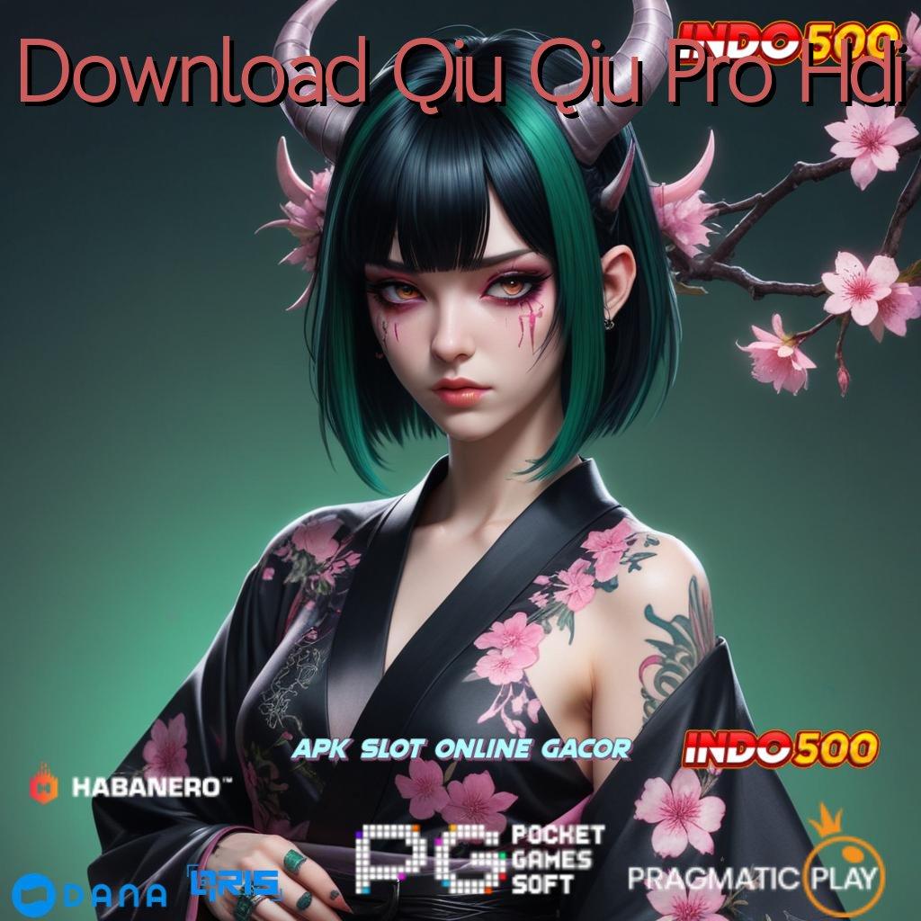 Download Qiu Qiu Pro Hdi