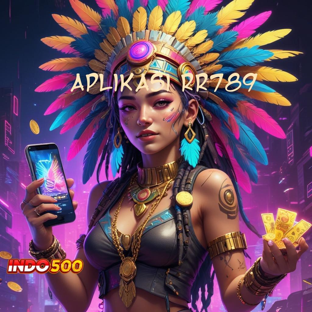 APLIKASI RR789 ✅ rtp tinggi jackpot valid di setiap putaran