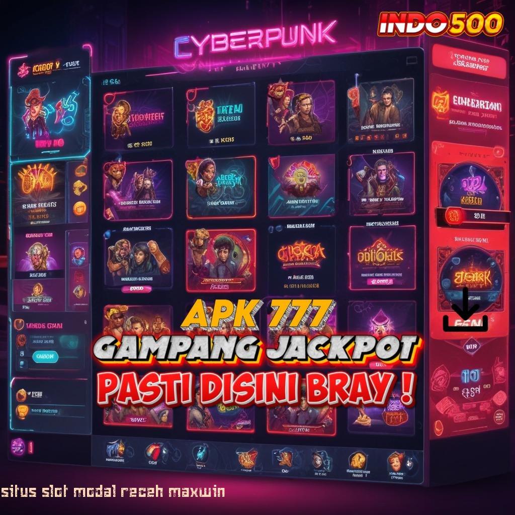 SITUS SLOT MODAL RECEH MAXWIN ➽ APK Bonus RTP Tinggi 2025 Pondasi Digital