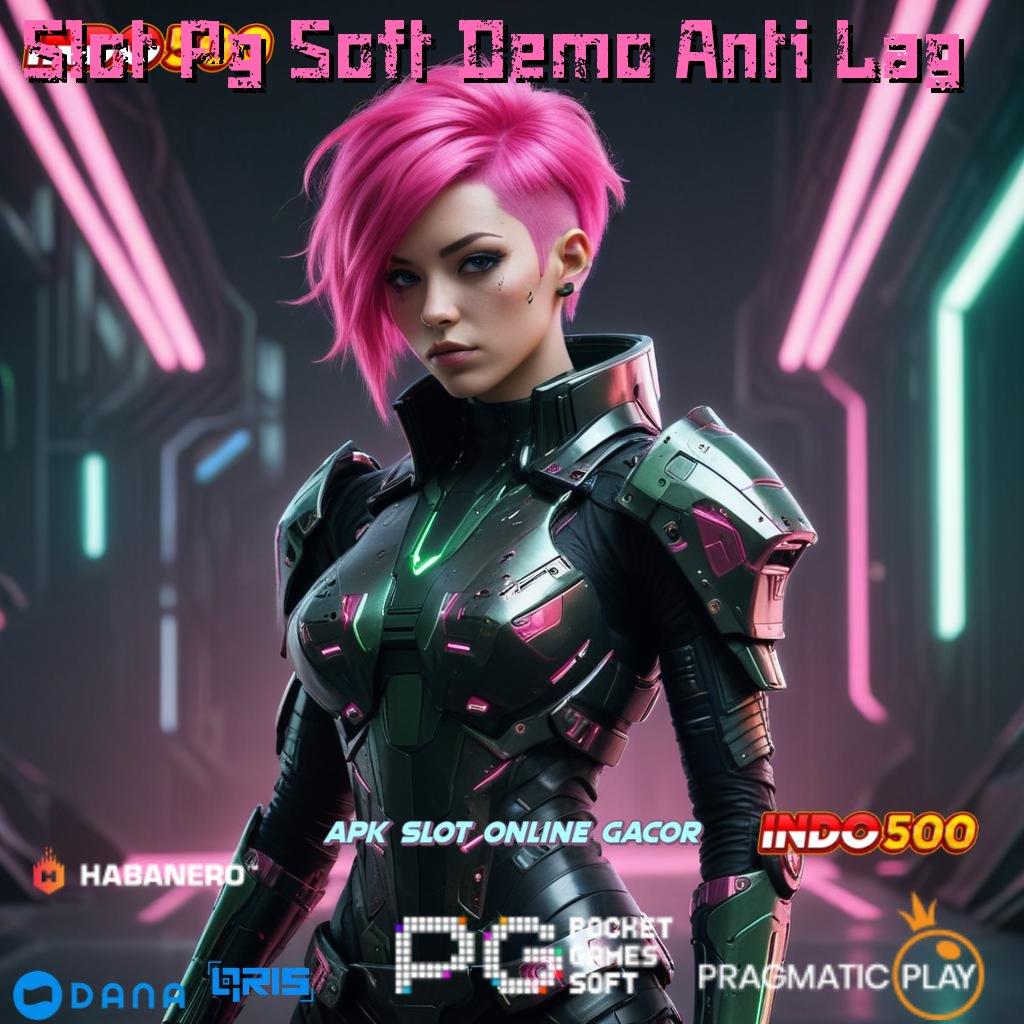 Slot Pg Soft Demo Anti Lag