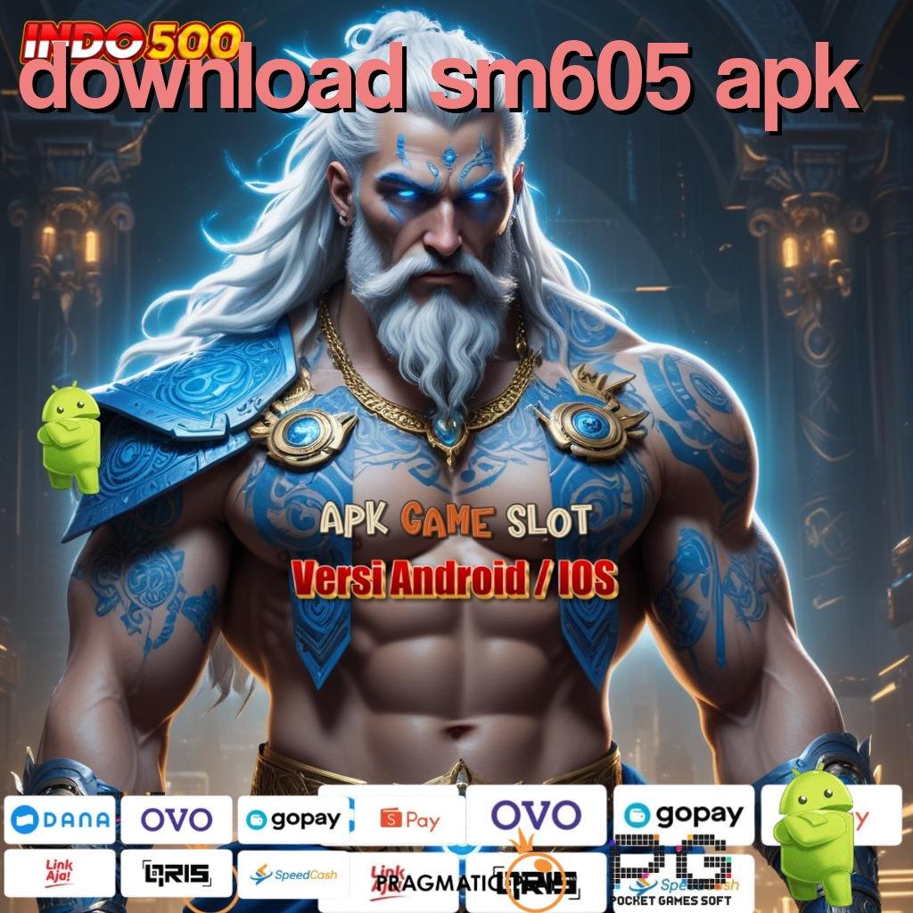 DOWNLOAD SM605 APK Kapasitas Stabil untuk Titik Kontrol Baru Modern