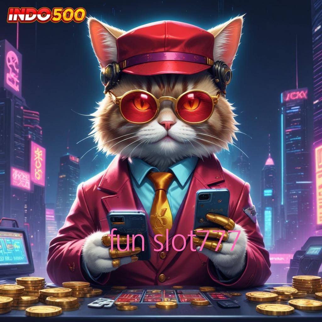 FUN SLOT777 , Main Slot Mudah Untung Besar Jadi Nyata