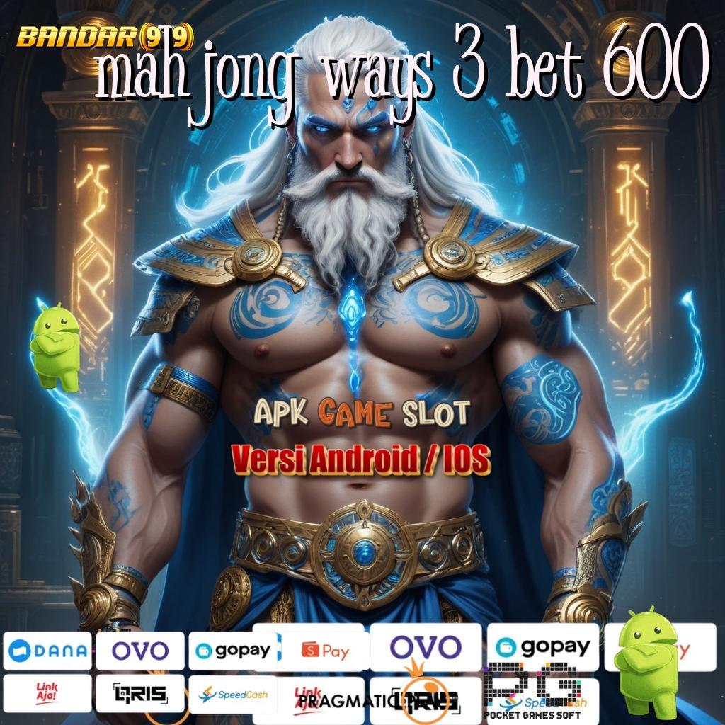 MAHJONG WAYS 3 BET 600 @ Game Baru Untuk Spin Langsung Bonus Cepat