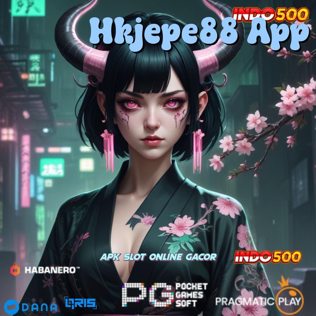 Hkjepe88 App