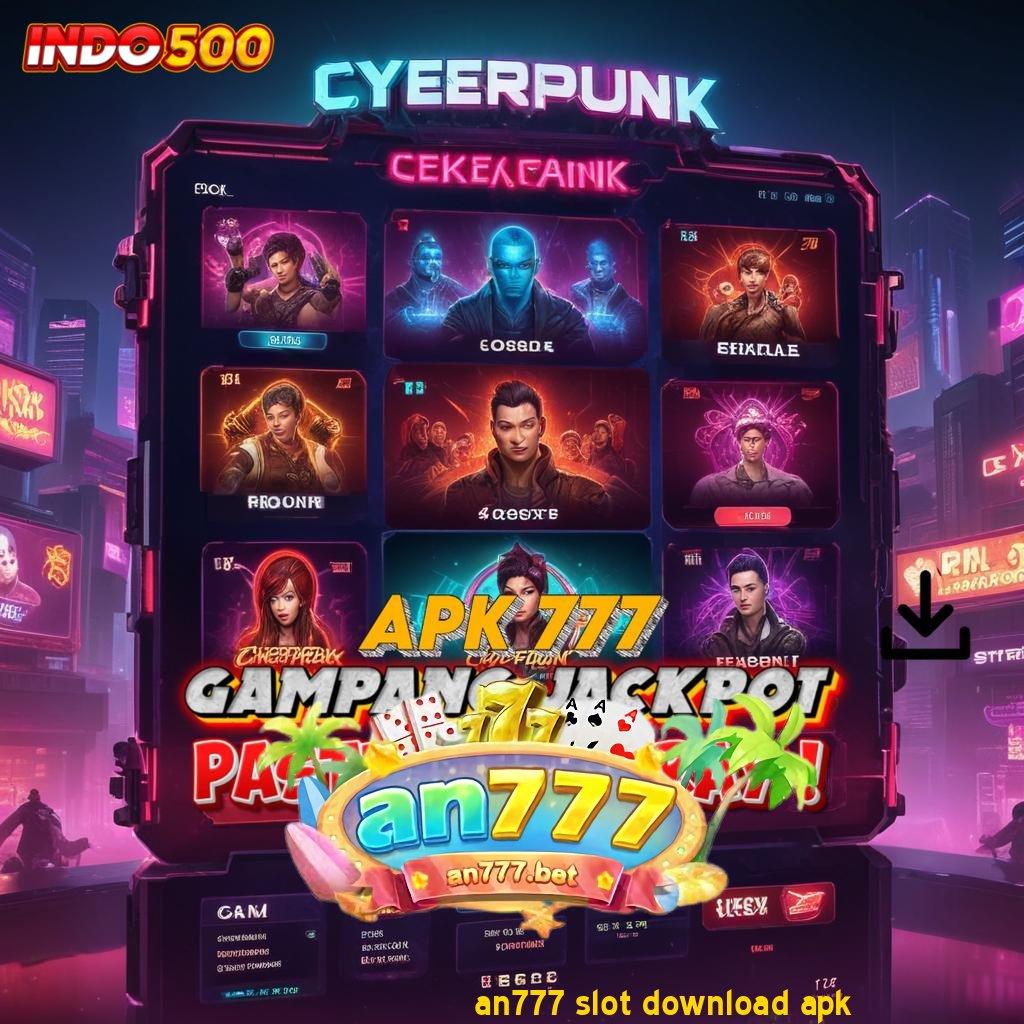 AN777 SLOT DOWNLOAD APK mengikuti proses cepat gampang dan ringan