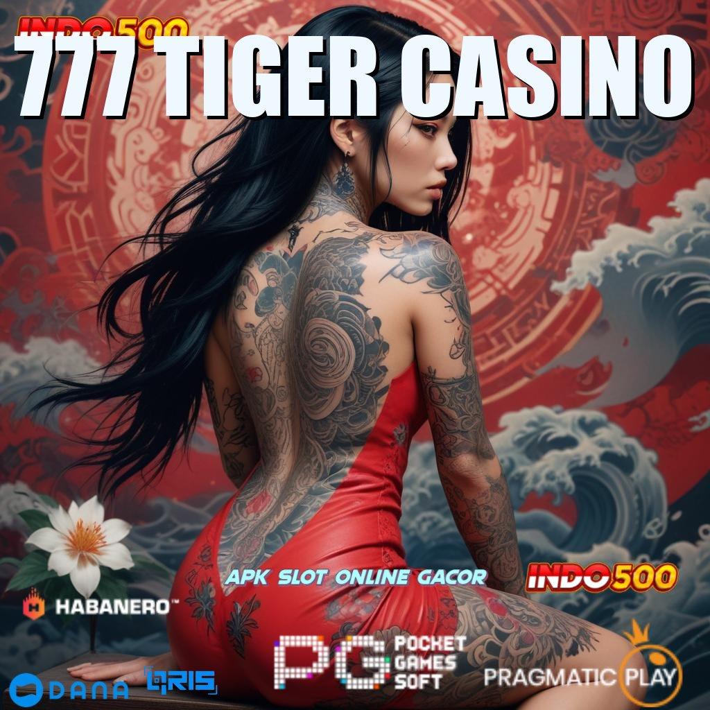 777 TIGER CASINO # Dp Bank Bsi 10000 Instal Aplikasi Main Uang Nyata di Android